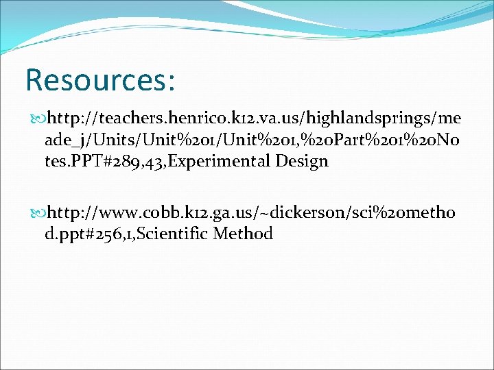 Resources: http: //teachers. henrico. k 12. va. us/highlandsprings/me ade_j/Units/Unit%201, %20 Part%201%20 No tes. PPT#289,