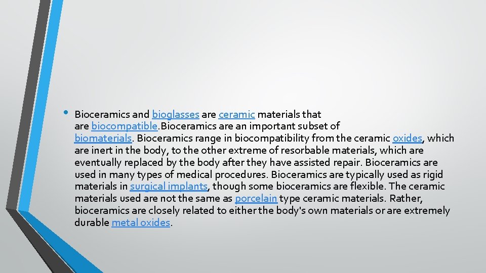  • Bioceramics and bioglasses are ceramic materials that are biocompatible. Bioceramics are an