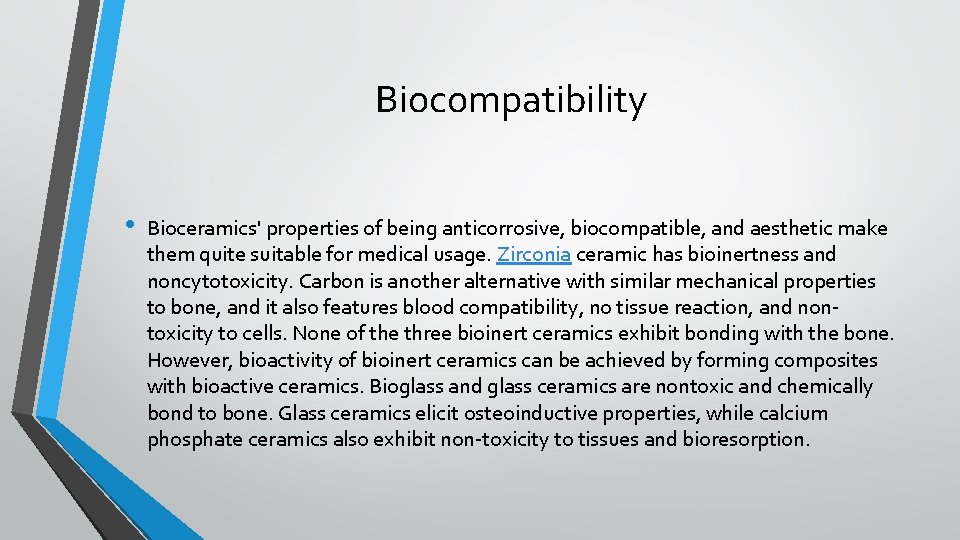 Biocompatibility • Bioceramics' properties of being anticorrosive, biocompatible, and aesthetic make them quite suitable