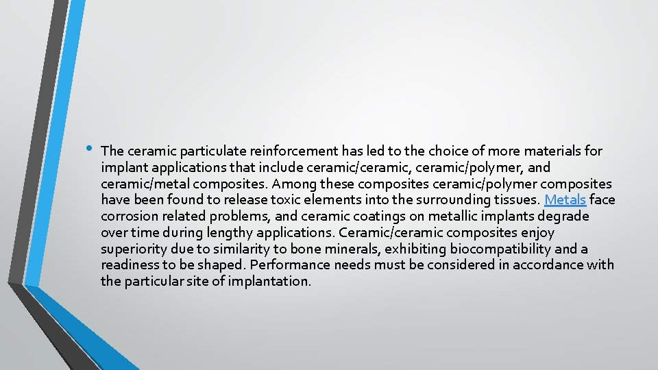  • The ceramic particulate reinforcement has led to the choice of more materials