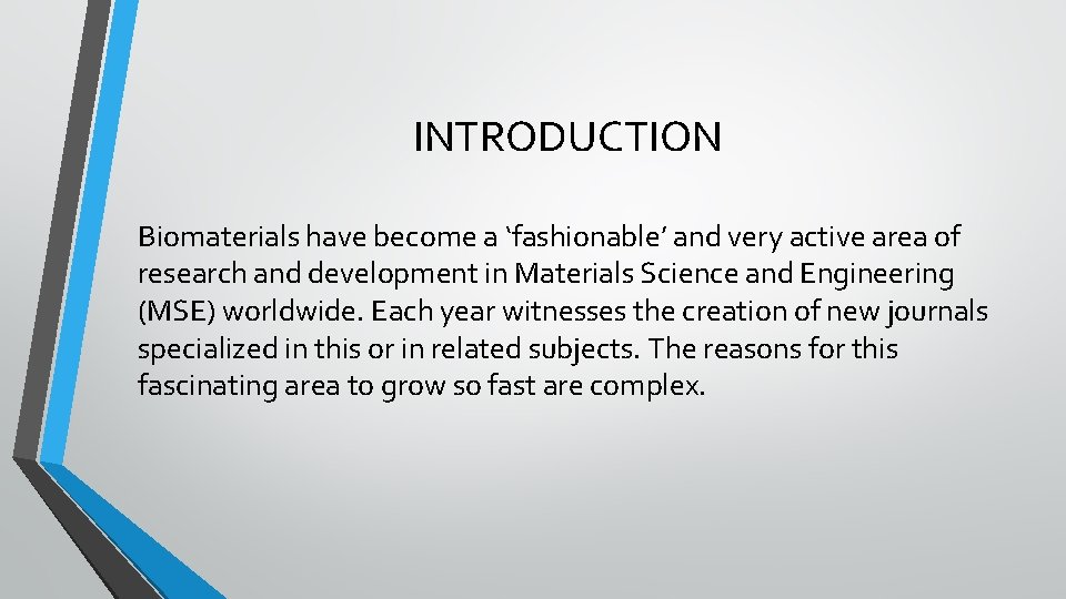 INTRODUCTION Biomaterials have become a ‘fashionable’ and very active area of research and development