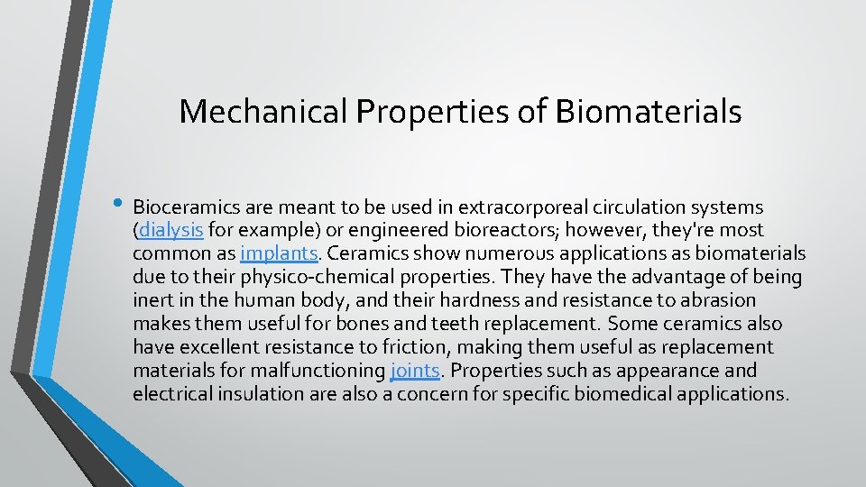 Mechanical Properties of Biomaterials • Bioceramics are meant to be used in extracorporeal circulation