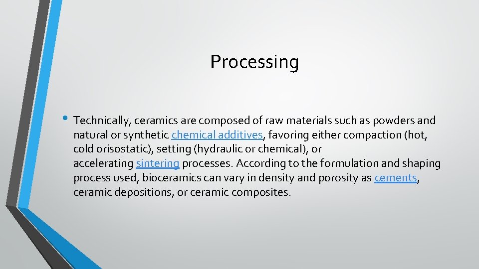 Processing • Technically, ceramics are composed of raw materials such as powders and natural