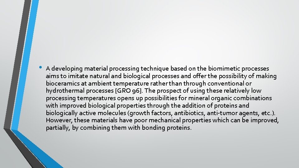  • A developing material processing technique based on the biomimetic processes aims to