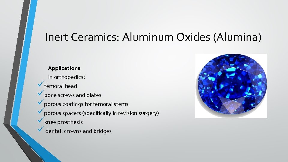 Inert Ceramics: Aluminum Oxides (Alumina) Applications In orthopedics: üfemoral head übone screws and plates