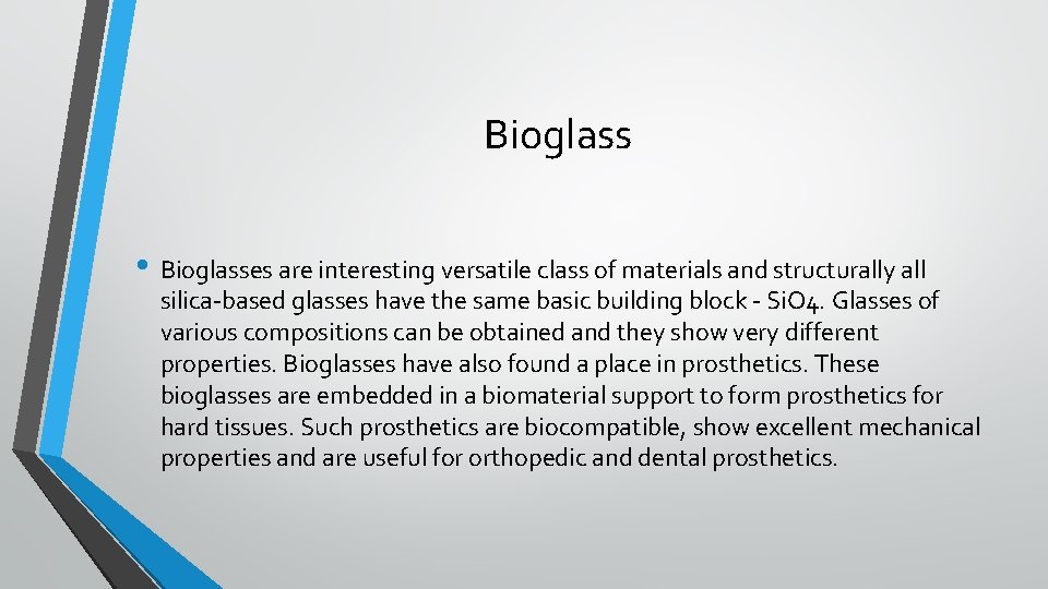 Bioglass • Bioglasses are interesting versatile class of materials and structurally all silica-based glasses