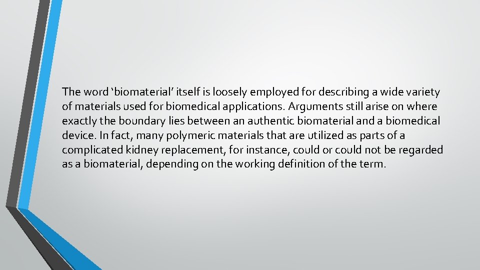 The word ‘biomaterial’ itself is loosely employed for describing a wide variety of materials