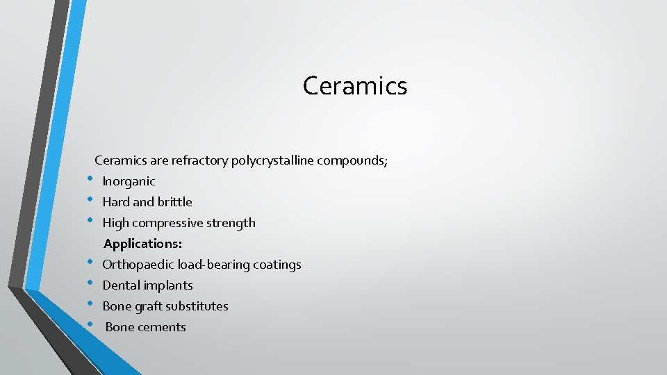 Ceramics are refractory polycrystalline compounds; • • Inorganic Hard and brittle High compressive strength