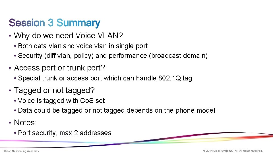  • Why do we need Voice VLAN? • Both data vlan and voice