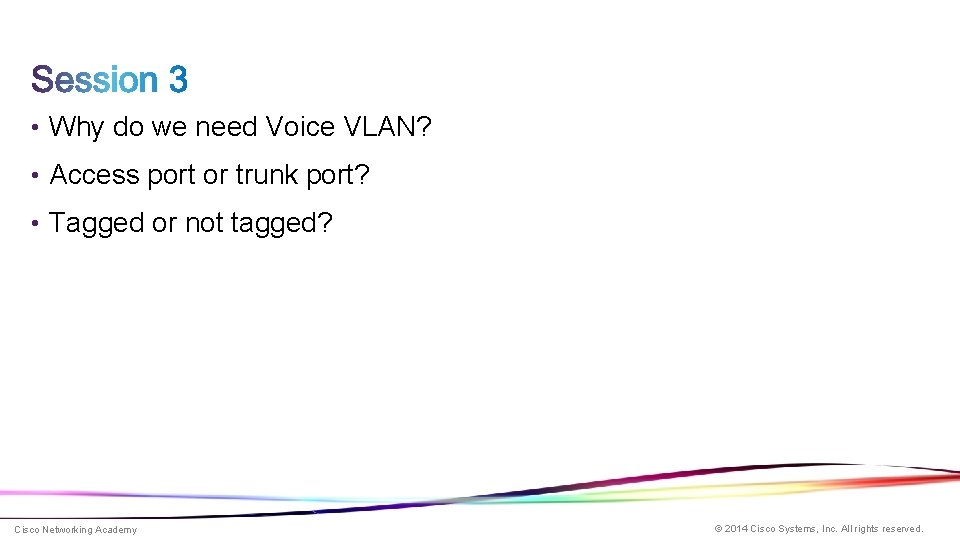 • Why do we need Voice VLAN? • Access port or trunk port? • Why do we need Voice VLAN? • Access port or trunk port?