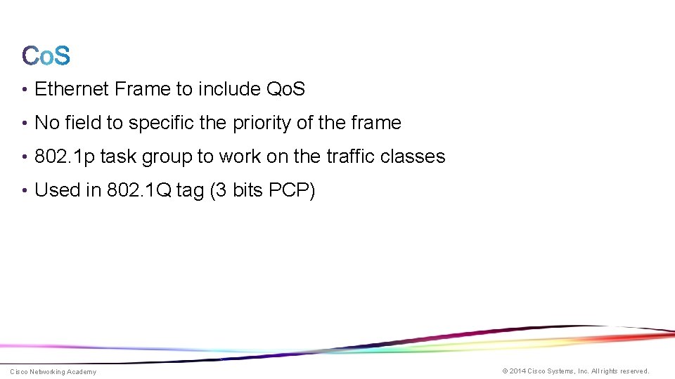  • Ethernet Frame to include Qo. S • No field to specific the