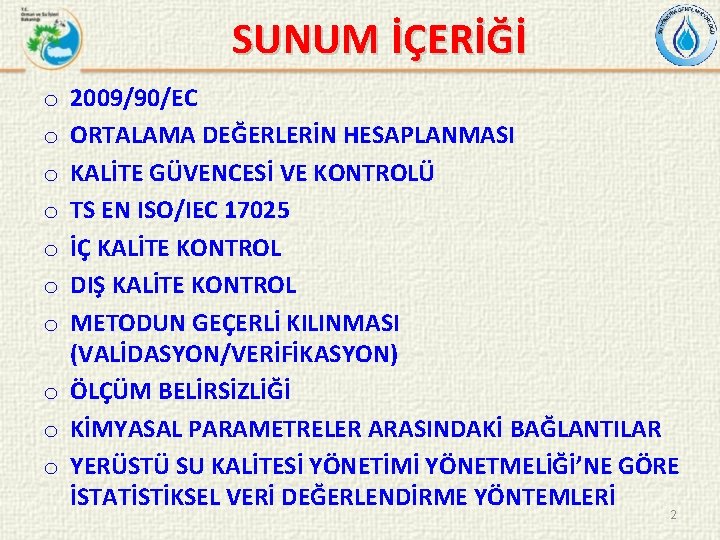 SUNUM İÇERİĞİ 2009/90/EC ORTALAMA DEĞERLERİN HESAPLANMASI KALİTE GÜVENCESİ VE KONTROLÜ TS EN ISO/IEC 17025