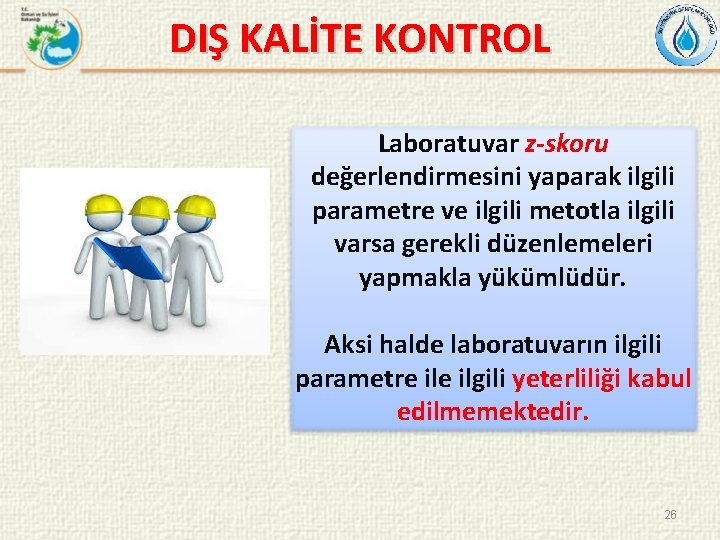 DIŞ KALİTE KONTROL Laboratuvar z-skoru değerlendirmesini yaparak ilgili parametre ve ilgili metotla ilgili varsa