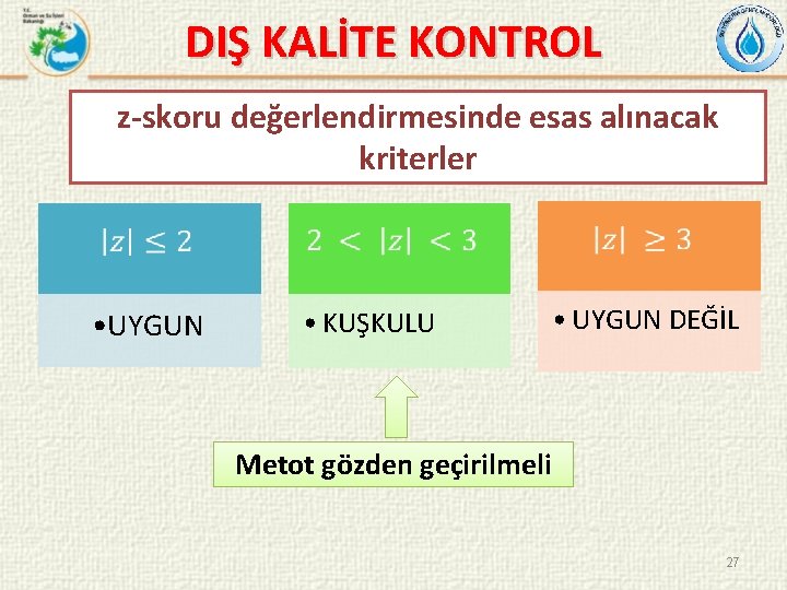 DIŞ KALİTE KONTROL z-skoru değerlendirmesinde esas alınacak kriterler • UYGUN • KUŞKULU • UYGUN