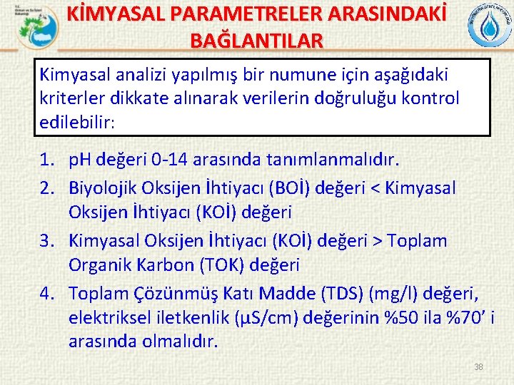 KİMYASAL PARAMETRELER ARASINDAKİ BAĞLANTILAR Kimyasal analizi yapılmış bir numune için aşağıdaki kriterler dikkate alınarak