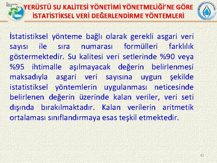 YERÜSTÜ SU KALİTESİ YÖNETİMİ YÖNETMELİĞİ’NE GÖRE İSTATİSTİKSEL VERİ DEĞERLENDİRME YÖNTEMLERİ İstatistiksel yönteme bağlı olarak