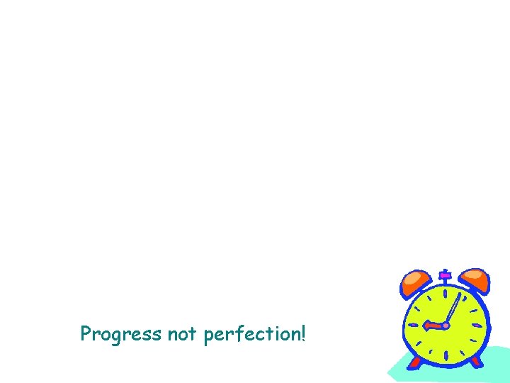 Progress not perfection! 