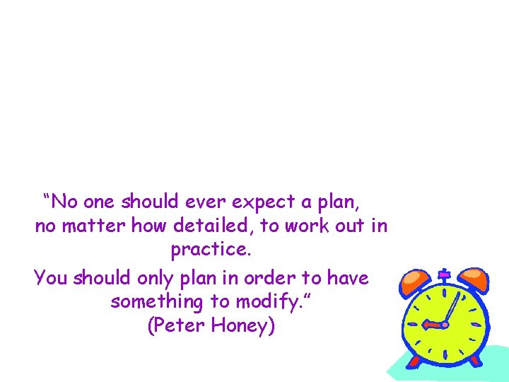 “No one should ever expect a plan, no matter how detailed, to work out