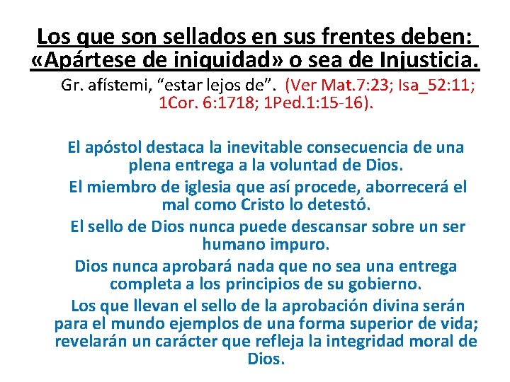 Los que son sellados en sus frentes deben: «Apártese de iniquidad» o sea de