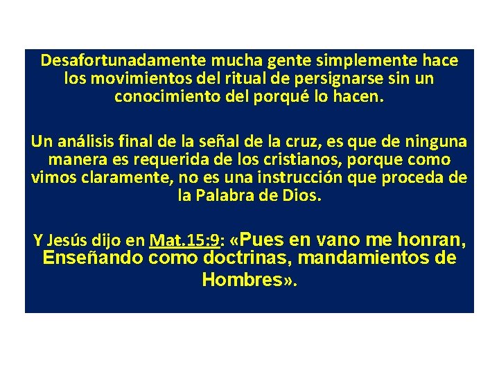 Desafortunadamente mucha gente simplemente hace los movimientos del ritual de persignarse sin un conocimiento