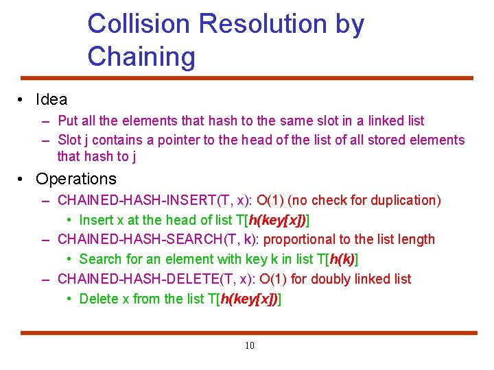 Collision Resolution by Chaining • Idea – Put all the elements that hash to