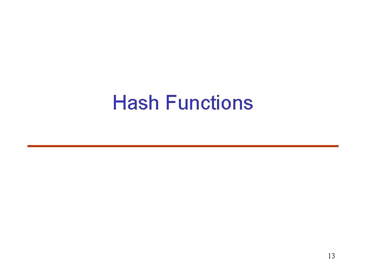 Hash Functions 13 