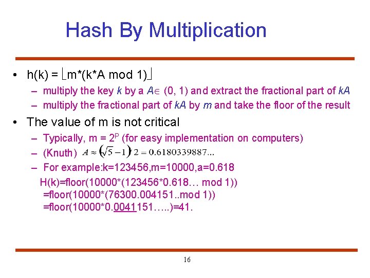 Hash By Multiplication • h(k) = m*(k*A mod 1) – multiply the key k
