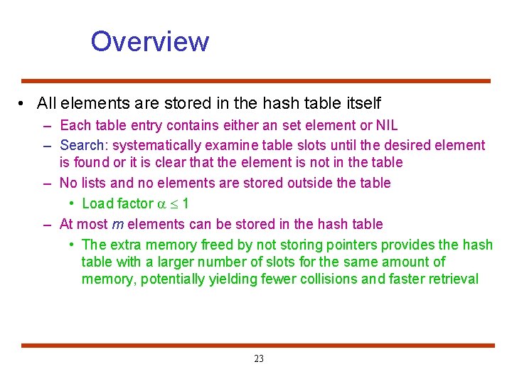Overview • All elements are stored in the hash table itself – Each table