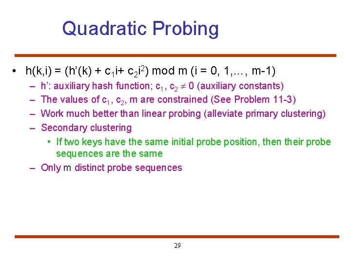 Quadratic Probing • h(k, i) = (h’(k) + c 1 i+ c 2 i