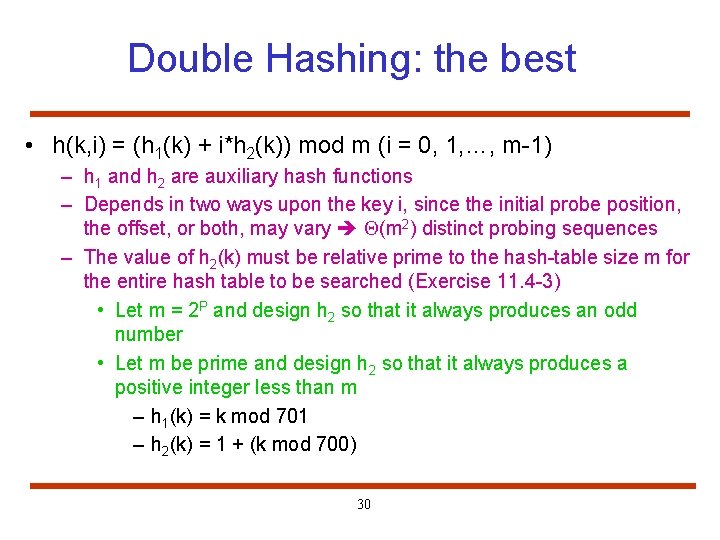 Double Hashing: the best • h(k, i) = (h 1(k) + i*h 2(k)) mod