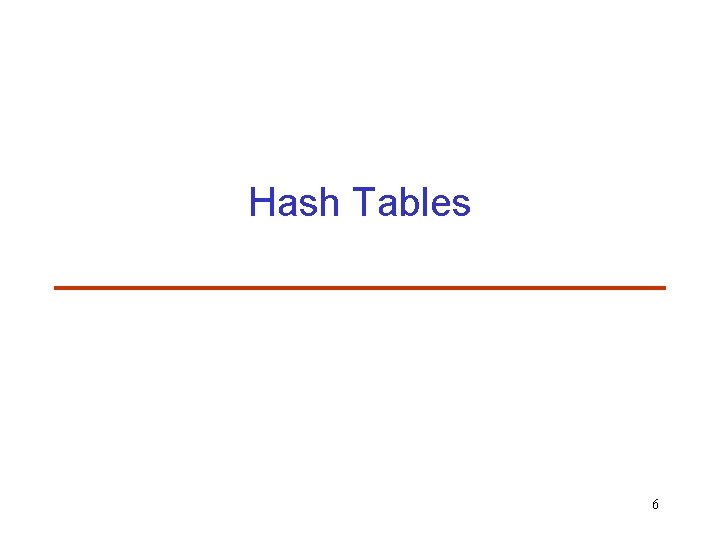 Hash Tables 6 