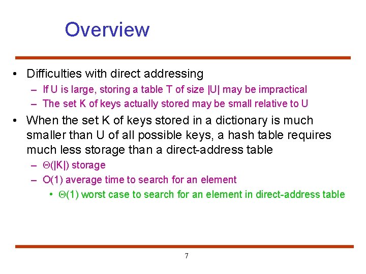 Overview • Difficulties with direct addressing – If U is large, storing a table