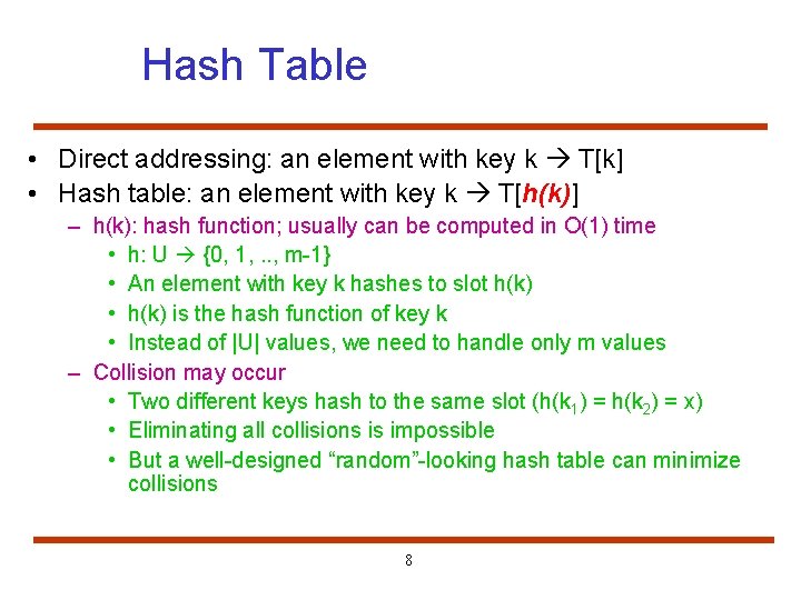 Hash Table • Direct addressing: an element with key k T[k] • Hash table: