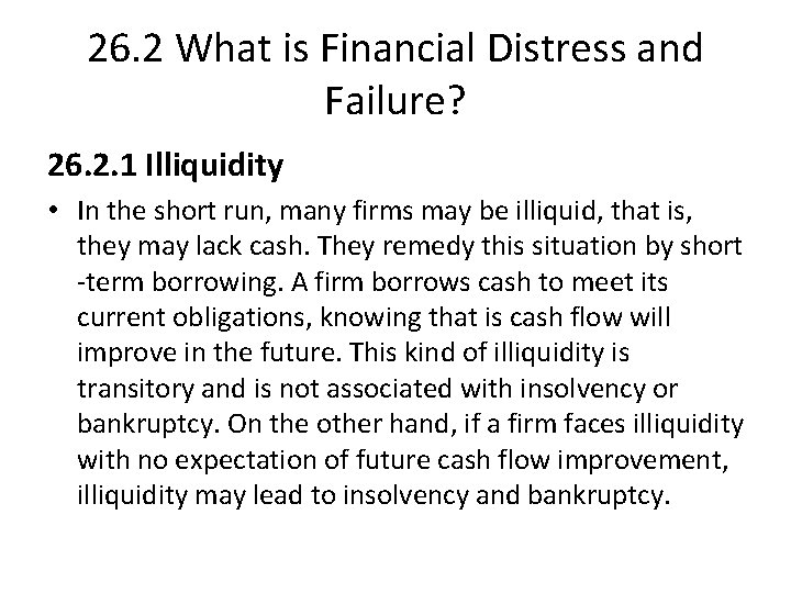 26. 2 What is Financial Distress and Failure? 26. 2. 1 Illiquidity • In