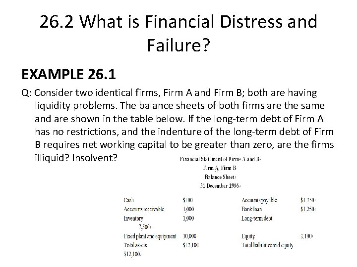 26. 2 What is Financial Distress and Failure? EXAMPLE 26. 1 Q: Consider two