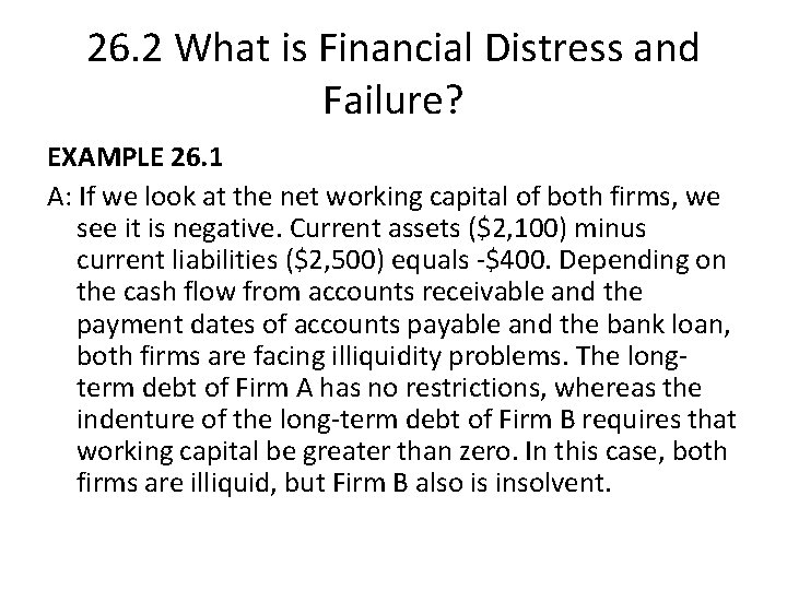 26. 2 What is Financial Distress and Failure? EXAMPLE 26. 1 A: If we