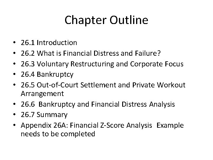 Chapter Outline 26. 1 Introduction 26. 2 What is Financial Distress and Failure? 26.