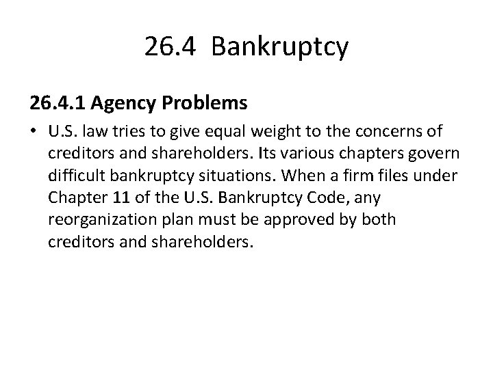 26. 4 Bankruptcy 26. 4. 1 Agency Problems • U. S. law tries to