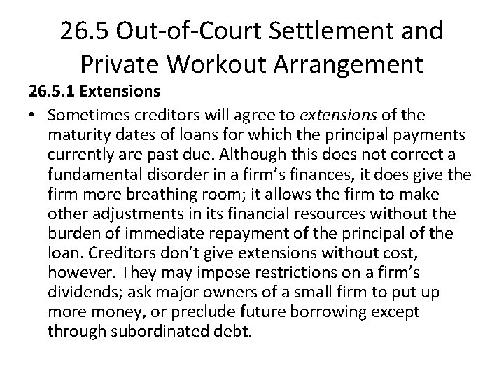 26. 5 Out-of-Court Settlement and Private Workout Arrangement 26. 5. 1 Extensions • Sometimes