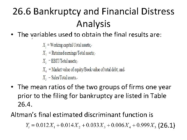 26. 6 Bankruptcy and Financial Distress Analysis • The variables used to obtain the