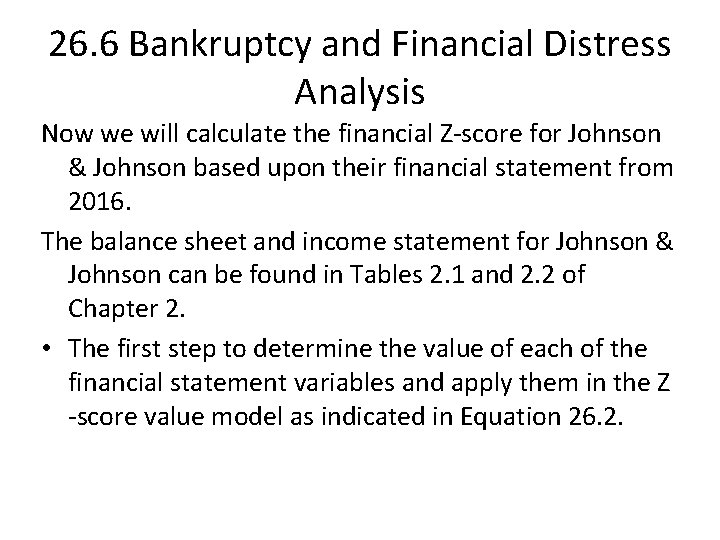 26. 6 Bankruptcy and Financial Distress Analysis Now we will calculate the financial Z-score