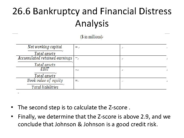 26. 6 Bankruptcy and Financial Distress Analysis • The second step is to calculate