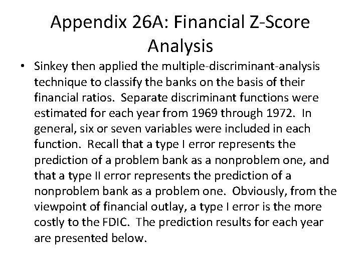 Appendix 26 A: Financial Z-Score Analysis • Sinkey then applied the multiple-discriminant-analysis technique to