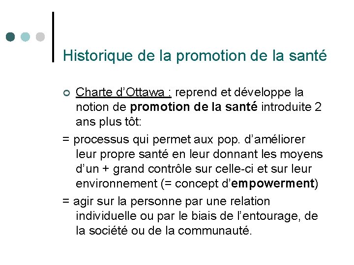 Historique de la promotion de la santé Charte d’Ottawa : reprend et développe la