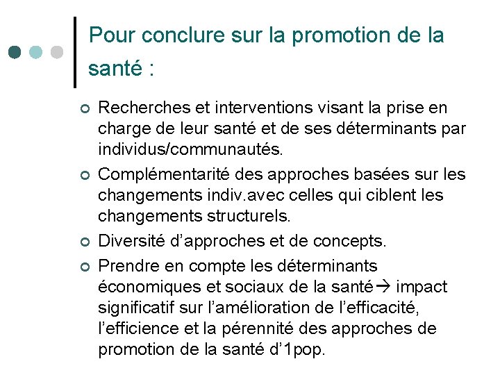 Pour conclure sur la promotion de la santé : ¢ ¢ Recherches et interventions