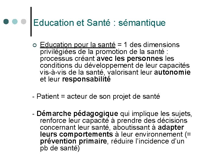 Education et Santé : sémantique ¢ Education pour la santé = 1 des dimensions