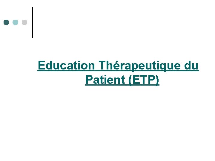 Education Thérapeutique du Patient (ETP) 