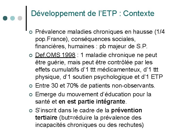 Développement de l’ETP : Contexte ¢ ¢ ¢ Prévalence maladies chroniques en hausse (1/4