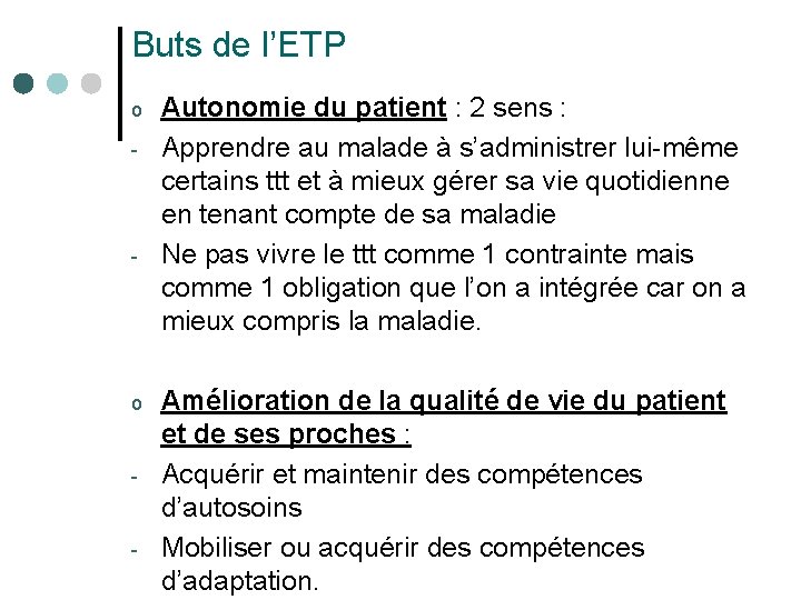 Buts de l’ETP o - - Autonomie du patient : 2 sens : Apprendre