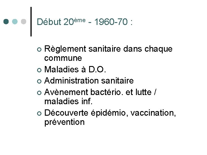 Début 20ème - 1960 -70 : Règlement sanitaire dans chaque commune ¢ Maladies à